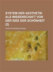 System Der Aesthetik ALS Wissenschaft Von Der Idee Der Schonheit (2),1231168994,9781231168998