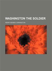 Washington the soldier,1150197951,9781150197956