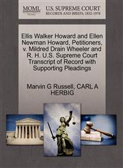 Ellis Walker Howard and Ellen Newman Howard, Petitioners, v. Mildred Drain Wheeler and R. H. U.S. Supreme Court Transcript of Record with Supporting Pleadings,1270416995,9781270416999