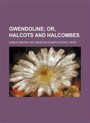 Gwendoline;  or, Halcots and Halcombes,1150948582,9781150948589