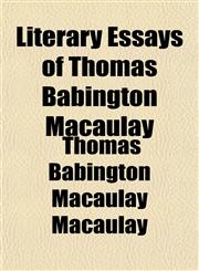 Literary Essays of Thomas Babington Macaulay,1153007800,9781153007801