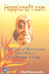 The Craft of Harnessing Mind Power for Happy Living HappiCraft.com 1st Published,9556580409,9789556580402