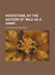 Rookstone, by the author of 'Wild as a hawk'.,1151601284,9781151601285