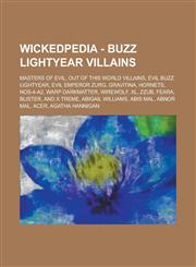 Wickedpedia - Buzz Lightyear Villains Masters of Evil, Out of this World Villains, Evil Buzz Lightyear, Evil Emperor Zurg, Gravitina, Hornets, NOS-4-A2, Warp Darkmatter, Wirewolf, XL, Zzub, Feara, Blister, and X Treme, Abigail Williams,1234797534,9781234797539