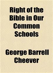 Right of the Bible in Our Common Schools,1152581813,9781152581814