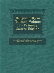 Benjamin Ryan Tillman Volume 1,1289582998,9781289582999