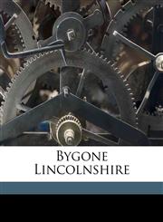Bygone Lincolnshire Volume 1,1177592355,9781177592352