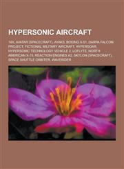 Hypersonic Aircraft 14x, Avatar (Spacecraft), Ayaks, Boeing X-51, Darpa Falcon Project, Fictional Military Aircraft, Hypersoar, Hypersonic,1230518940,9781230518947