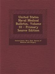 United States Naval Medical Bulletin, Volume 10 - Primary Source Edition,1289612765,9781289612764