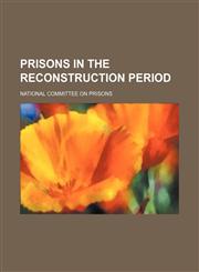 Prisons in the Reconstruction Period,1458899314,9781458899316