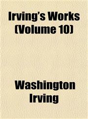 Irving's Works (Volume 10),1152347586,9781152347588