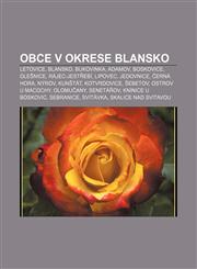Obce v okrese Blansko Letovice, Blansko, Bukovinka, Adamov, Boskovice, Olešnice, Rájec-Jestřebí, Lipovec, Jedovnice, Černá Hora, Nýrov,1232869333,9781232869337