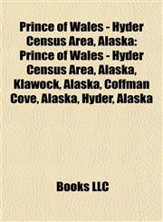 Prince of Wales - Hyder Census Area, Alaska Klawock, Alaska, Coffman Cove, Alaska, Hyder, Alaska, Naukati Bay, Alaska, Port Protection, Alaska,1155789229,9781155789224