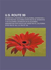 U.S. Route 99 Interstate 5, Interstate 5 in California, Interstate 5 in Washington, California State Route 99, Interstate 10 in California,115550254X,9781155502540