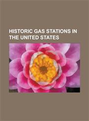 Historic Gas Stations in the United States A. C. Smith & Co. Gas Station, Airplane Service Station, Ambler's Texaco Gas Station, Ariston Cafe, Atlant,115609755X,9781156097557