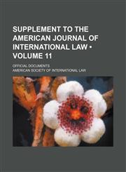 Supplement to the American Journal of International Law (Volume 11); Official Documents,1153898845,9781153898843