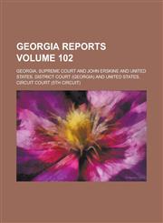 Georgia Reports Volume 102,1130608905,9781130608908