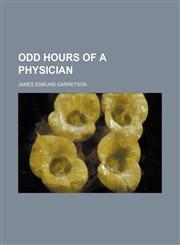 Odd hours of a physician,1150276304,9781150276309