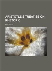 Aristotle's Treatise on Rhetoric,1236456203,9781236456205
