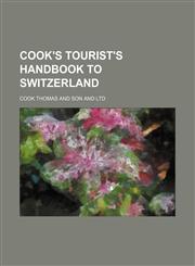 Cook's Tourist's Handbook to Switzerland,1459043014,9781459043015