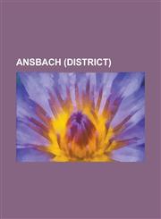 Ansbach (District) Adelshofen, Middle Franconia, Altes Brauhaus (Rothenburg OB Der Tauber), Arberg, Aurach, Bechhofen, Bruckberg, Middle,1230801634,9781230801636