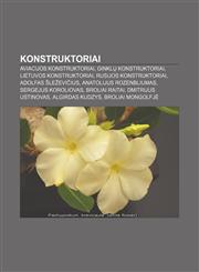 Konstruktoriai Aviacijos konstruktoriai, Ginklų konstruktoriai, Lietuvos konstruktoriai, Rusijos konstruktoriai, Adolfas Šleževičius,1232988480,9781232988489