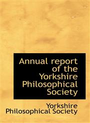 Annual report of the Yorkshire Philosophical Society,1110724489,9781110724482