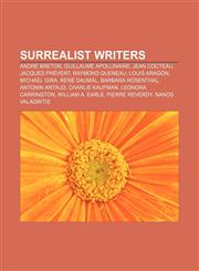 Surrealist writers André Breton, Guillaume Apollinaire, Jean Cocteau, Jacques Prévert, Raymond Queneau, Louis Aragon, Michael Gira,1157046541,9781157046547