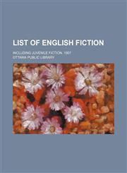 List of English fiction; including juvenile fiction. 1907,1151533041,9781151533043