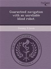 Guaranteed navigation with an unreliable blind robot.,1249081033,9781249081036