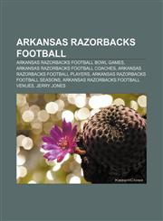 Arkansas Razorbacks football Arkansas Razorbacks football bowl games, Arkansas Razorbacks football coaches,1157517854,9781157517856