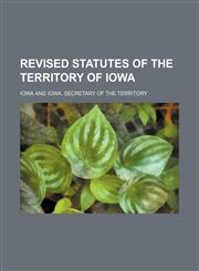 Revised statutes of the territory of Iowa,1151304719,9781151304711