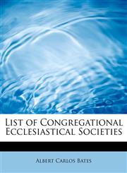 List of Congregational Ecclesiastical Societies,1241629404,9781241629403