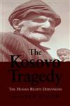 The Kosovo Tragedy The Human Rights Dimensions,0714650854,9780714650852