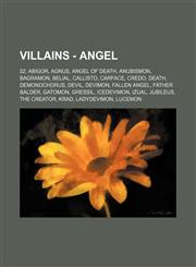 Villains - Angel 02, Abigor, Agnus, Angel Of Death, Anubismon, Bagramon, Belial, Callisto, Carface, Credo, Death, Demonochorus, Devil, Devimon, Fallen Angel, Father Balder, Gatomon, Gressil, IceDevimon, Izual, Jubileus, The Creator, Krad, LadyDevimon, Lu,1234781875,9781234781873