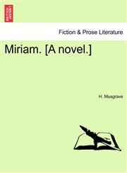 Miriam. [A novel.],1241185611,9781241185619