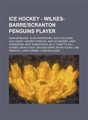Ice Hockey - Wilkes-Barre|Scranton Penguins player Adam Berkhoel, Alain Nasreddine, Alex Goligoski, Alex Grant, Andrew Ference, Andy Schneider, Andy Wozniewski, Bert Robertsson, Billy Tibbetts, Bill Thomas, Brian Strait, Brooks Orpik, Bryan Young, Cam Pa,1234812215,9781234812218