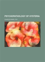 Psychopathology of hysteria,1458959074,9781458959072