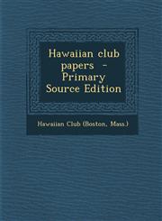 Hawaiian Club Papers - Primary Source Edition,129364188X,9781293641880