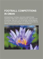 Football Competitions in Oman 2009-10 Omani League, Sultan Qaboos Cup, 2009-10 Sultan Qaboos Cup, Omani League 2002-03, Omani League 2008-09,1155994337,9781155994338