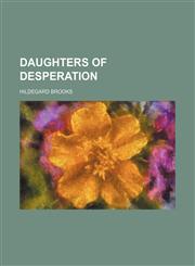 Daughters of desperation,115139162X,9781151391629