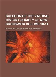Bulletin of the Natural History Society of New Brunswick Volume 10-11,1153306646,9781153306645