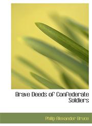 Brave Deeds of Confederate Soldiers,1117322777,9781117322773