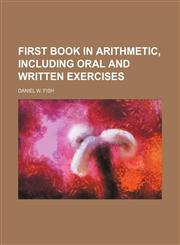 First book in arithmetic, including oral and written exercises,1152532146,9781152532144