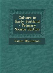 Culture in Early Scotland,1287381464,9781287381464