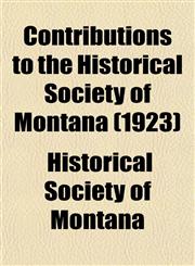 Contributions to the Historical Society of Montana (1923),1152882430,9781152882430