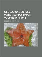 Geological Survey Water-Supply Paper Volume 1071-1075,1234071827,9781234071820