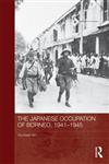 The Japanese Occupation of Borneo, 1941-45 1st Edition,0415456630,9780415456630