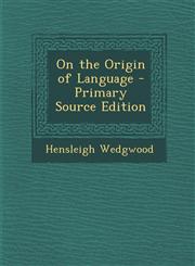 On the Origin of Language - Primary Source Edition,1293418307,9781293418307