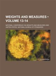 Weights and Measures (Volume 13-14 ),1235157628,9781235157622